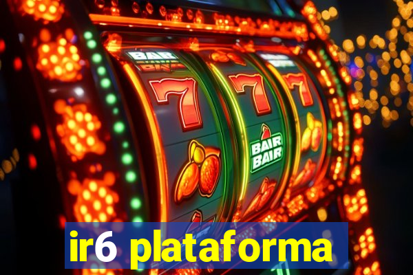 ir6 plataforma